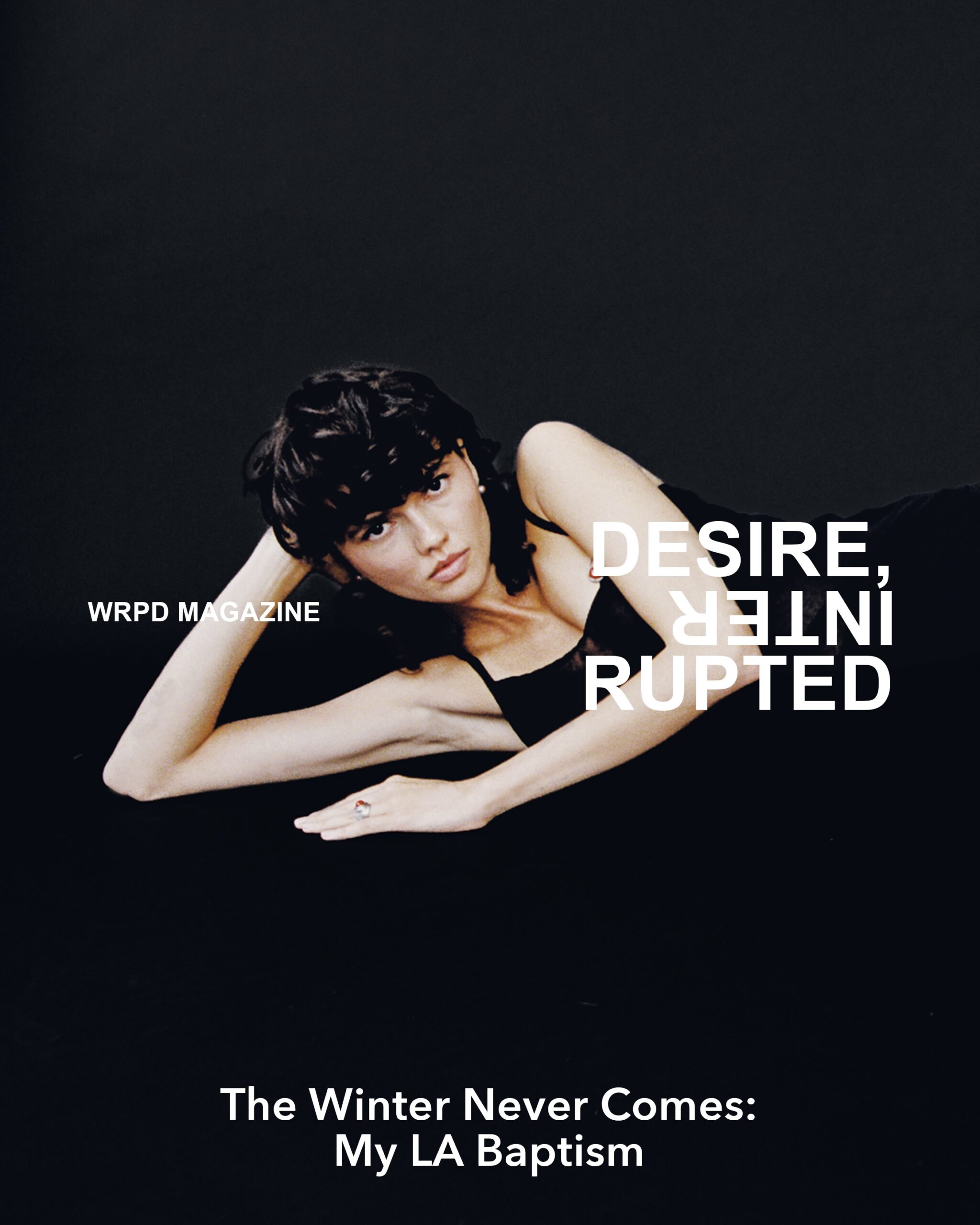Now up on WRPD Magazine &ldquo;DESIRE, INTERRUPTED&rdquo;!

The Winter Never Comes: My LA Baptism

Editor @nainatri
Photography @erin_pederson
Stylist @rhy.ro
Make up & Hair @arosehairandmakeup
Model @nainatri
Layout by @zitalberti 
Discover this exclusive editorial on wrpdmagazine.com 🌙

Check Link in Bio 
@wrpdmagazine
@wrpdmagazine
@wrpdmagazine 

#wrpdmagazine